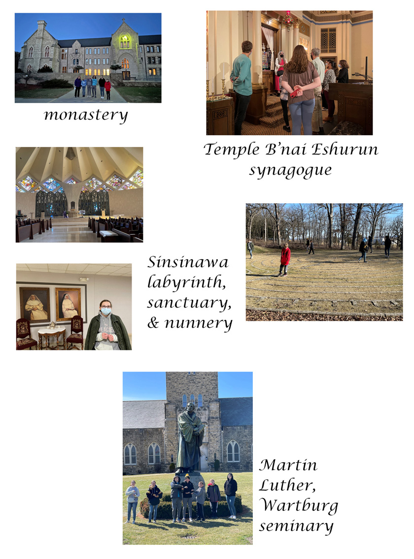 images of visits to:
          monastery; Temple B'nai Eshurun synagogue; Sinsinawa labyrinth, sanctuary, and nunnery; Martin Luther statue at Wartburg seminary